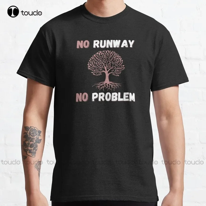 No Runway No Problem: Beautiful Quote Classic T-Shirt Cute Shirts For Teen Girls Tee T Shirts Harajuku Streetwear New Popular