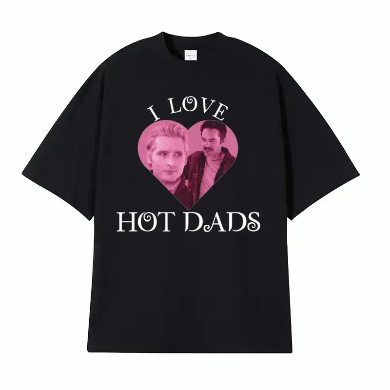 Men Fashion 100% Cotton Oversized T Shirt Y2k I Love Hot Dads The Twilight Saga Charlie Swan Billy Burke T-shirts harajuku tops