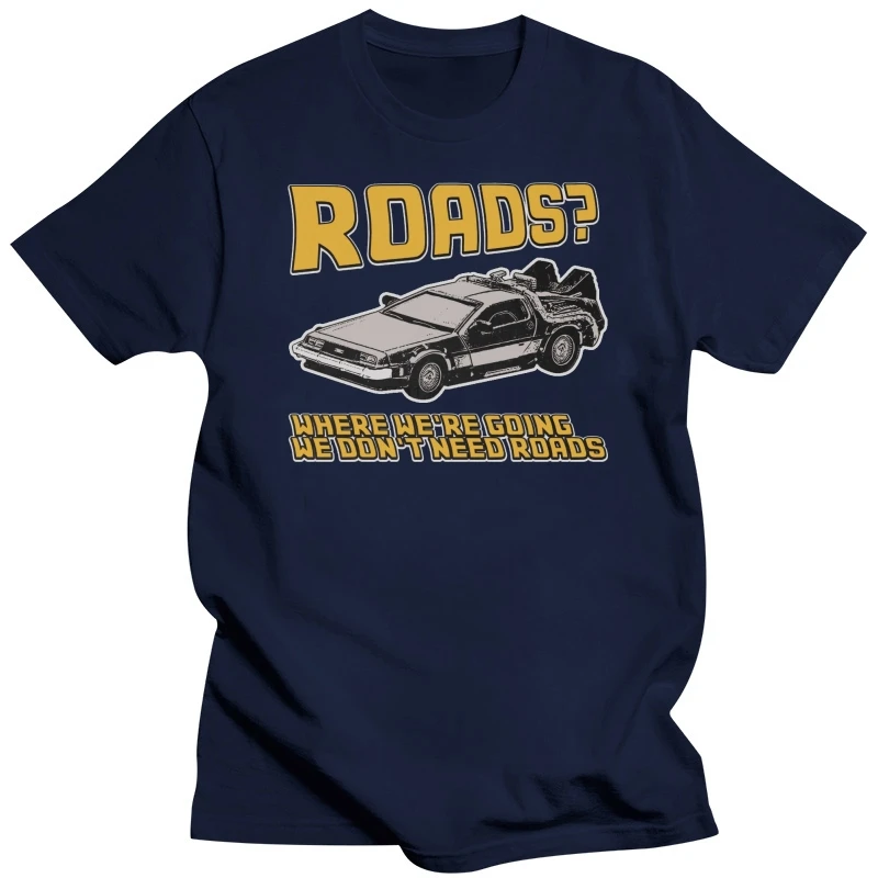 BACK TO THE FUTURE DELOREAN ROADS T-SHIRT UNOFFICIAL MENS LADIES KIDS SIZES COLS  Cool Casual pride t shirt  men Unisex New