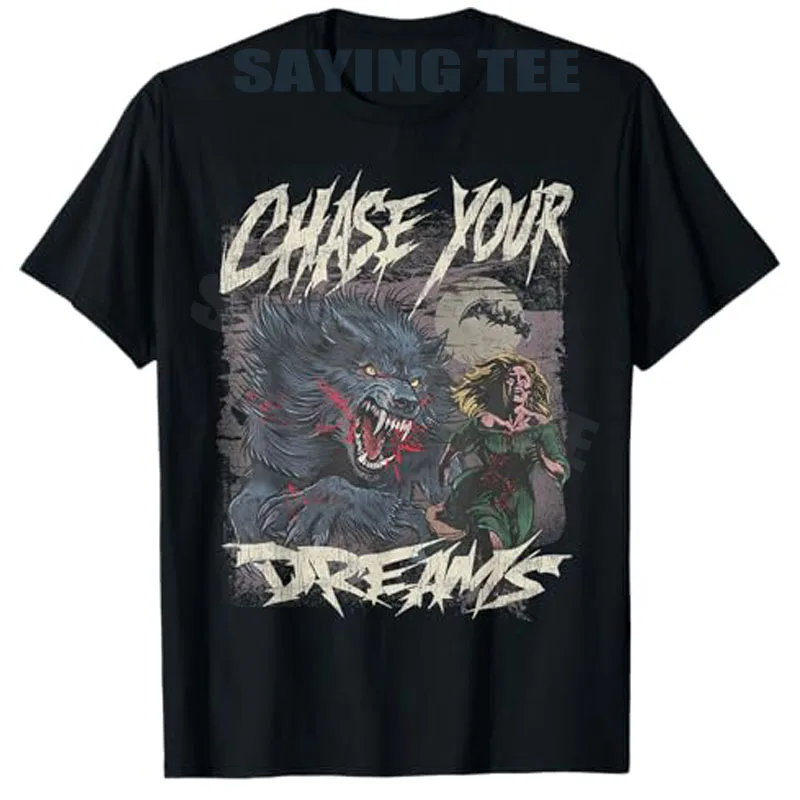 Chase Your Dreams Funny Werewolf Horror Retro Art T-Shirt Y2k Halloween Costume Novelty Gift Women Men Fashion Aesthetic Tees