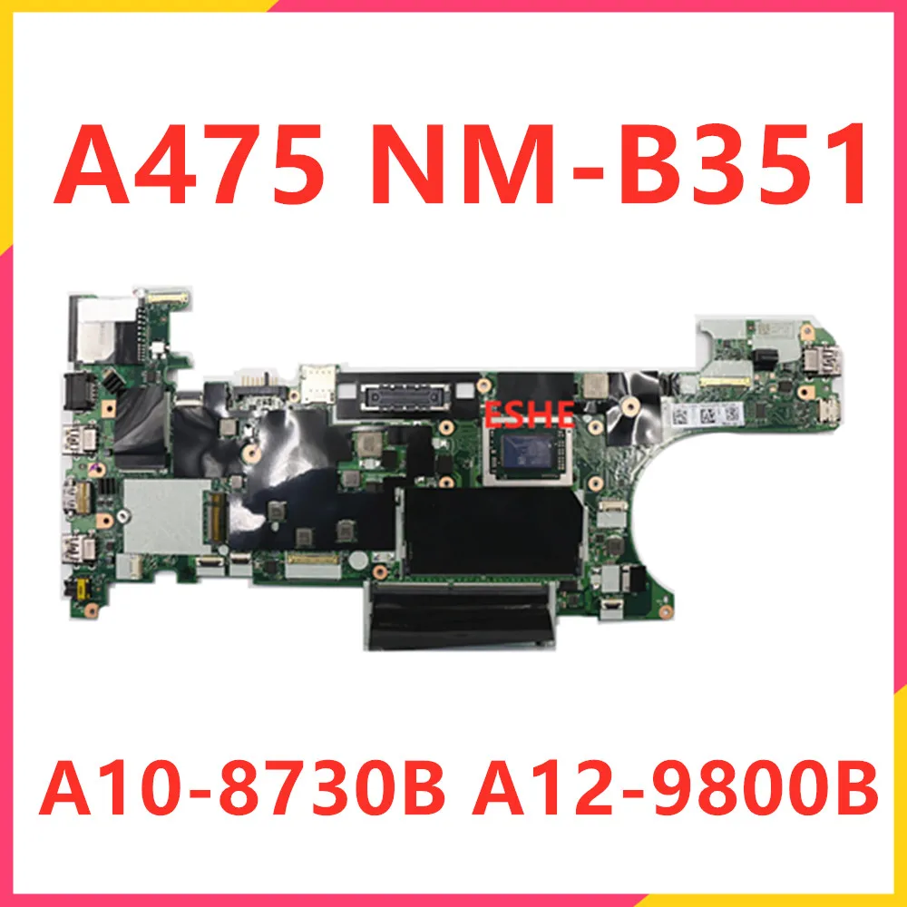 

NM-B351 для Lenovo ThinkPad A475 Материнская плата ноутбука Процессор A10-8730B A12-9800B 01LW097 01LW094 01LW100 01LW103 01LW109 01LW107
