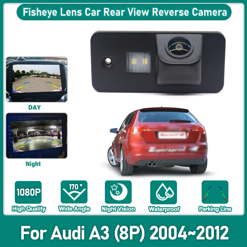

For Audi A3 (8P) 2004~2008 2009 2010 2011 2012 HD Fisheye Lens Reverse Camera CCD Night Vision Rear View BackUp Parking Camera
