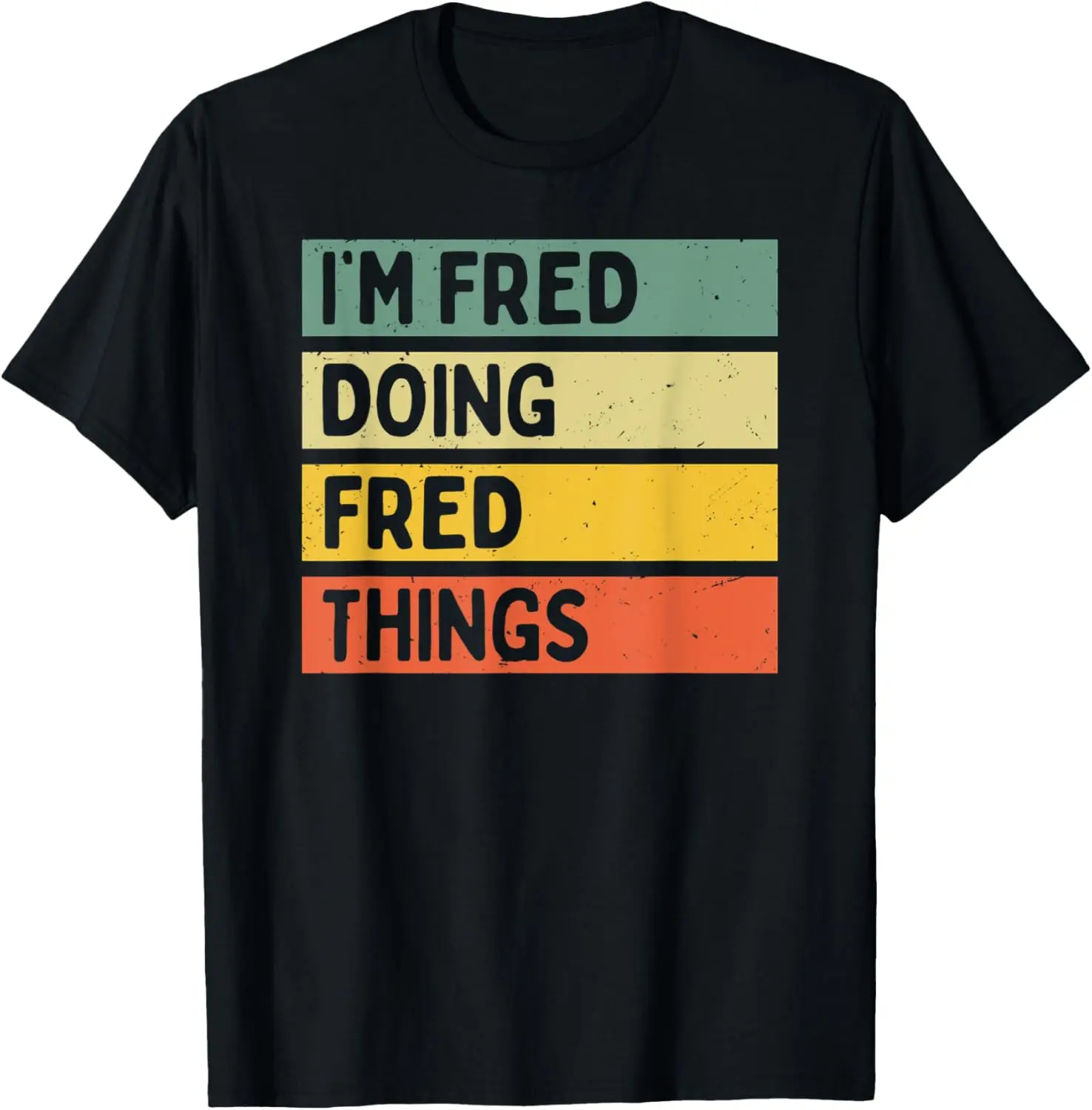 

I'm Fred Doing Fred Things Funny Personalized Quote T-Shirt