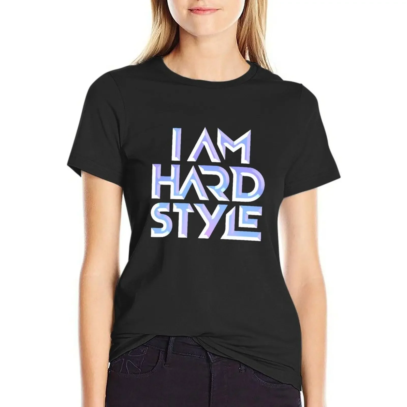

I AM HARDSTYLE T-Shirt sports fans animal print funnys t-shirts for Women graphic tees funny