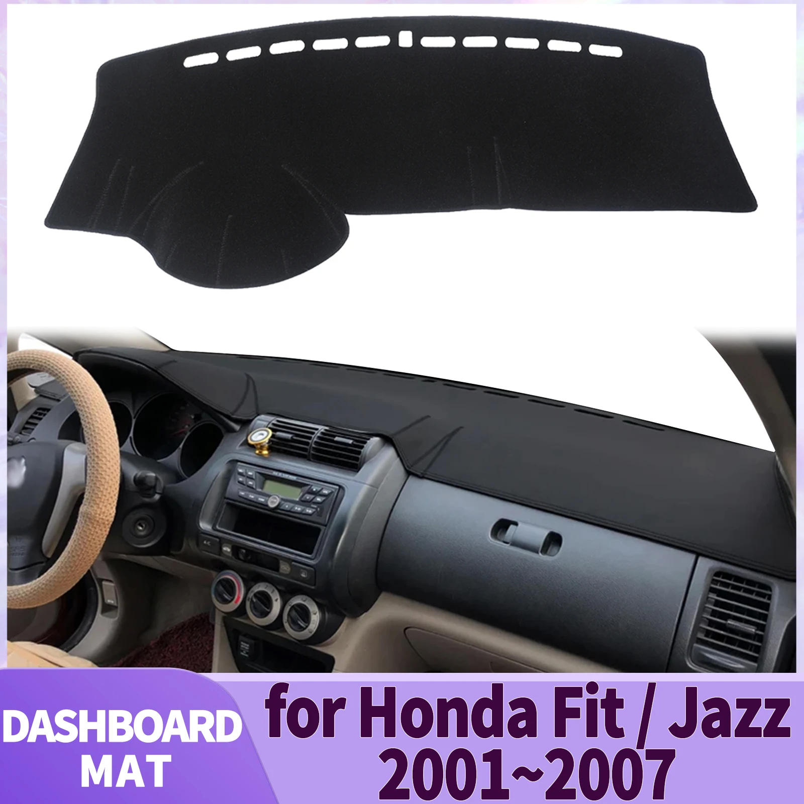 

fit for Honda Fit Jazz 2001 2002 2003 2004~2007 Car Accessories Dashmat Dashboard Cover Pad DashMat Sunshade Protective Carpet