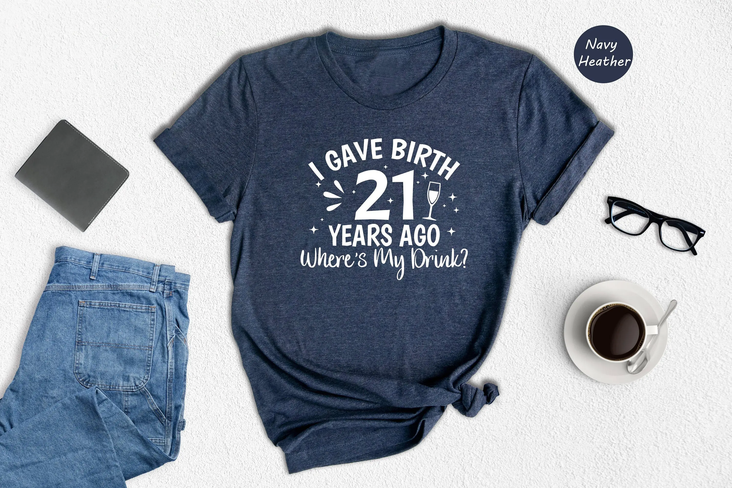 I Gave Birth 21 Years Ago Where's My Drink T Shirt 21st Birthday Year Old 2003