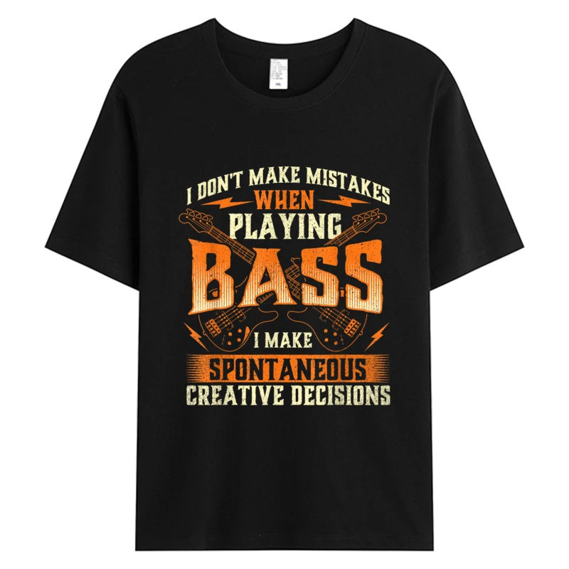 

I Don't Make Mistakes Playing Bass Bassist Guitar Men's Tee Shirt Cotton Fabric Birthday Father's Day Hot Sell Graphic T-Shirts