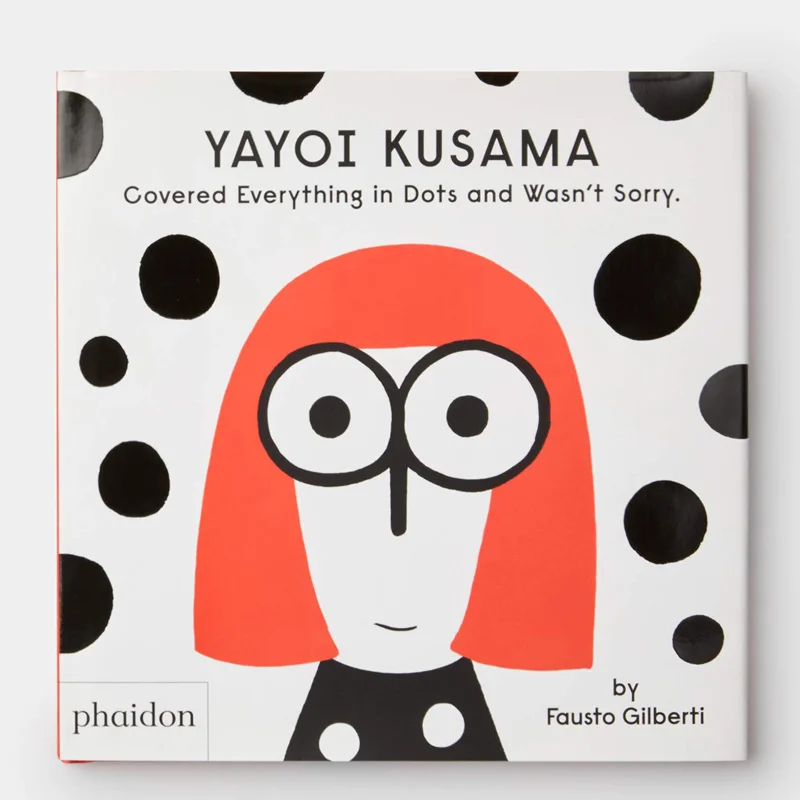 Fausto GilbertiYayoi Kusama Covered Everything In Dots And Wasnt Sorry Fausto Gilberti Phaidon Press 9781838660802 Book