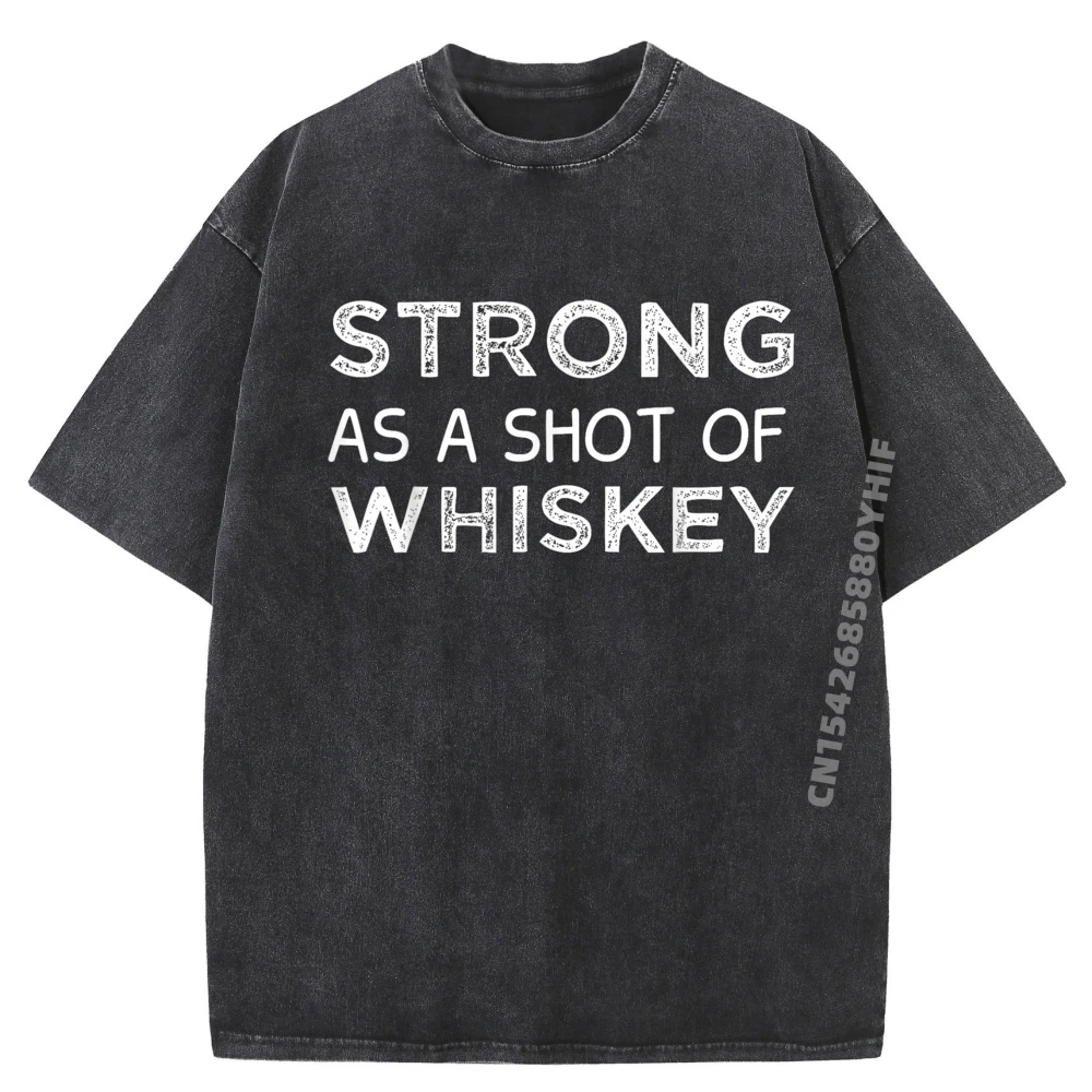 

Strong As A Shot Of Blank T Shirt 100% Cotton Comfortable Washed Clothes Graphic T-shirts Funny Printed Tees