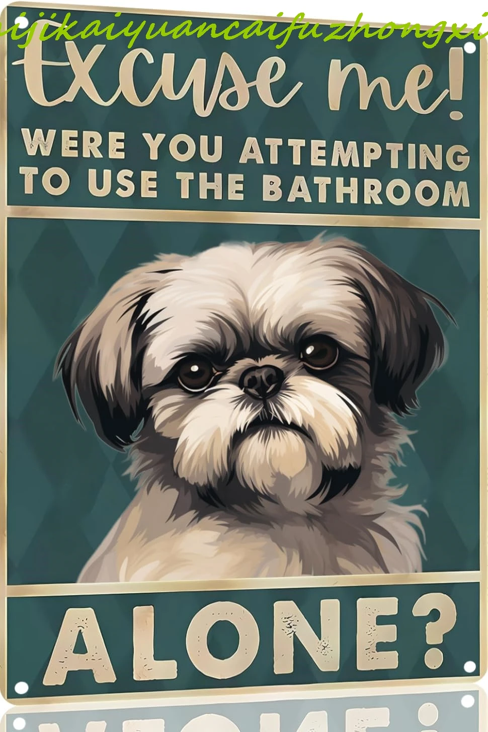 Shih Tzu 12x8 inch excuse me were you attempting to use the bathroom alone - Dog Metal Poster Dog Lover Gift Art Funny Dogs Wall