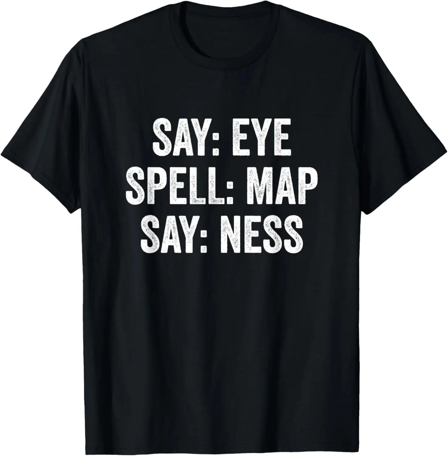 Say Eye Spell Map Say Ness T-Shirt