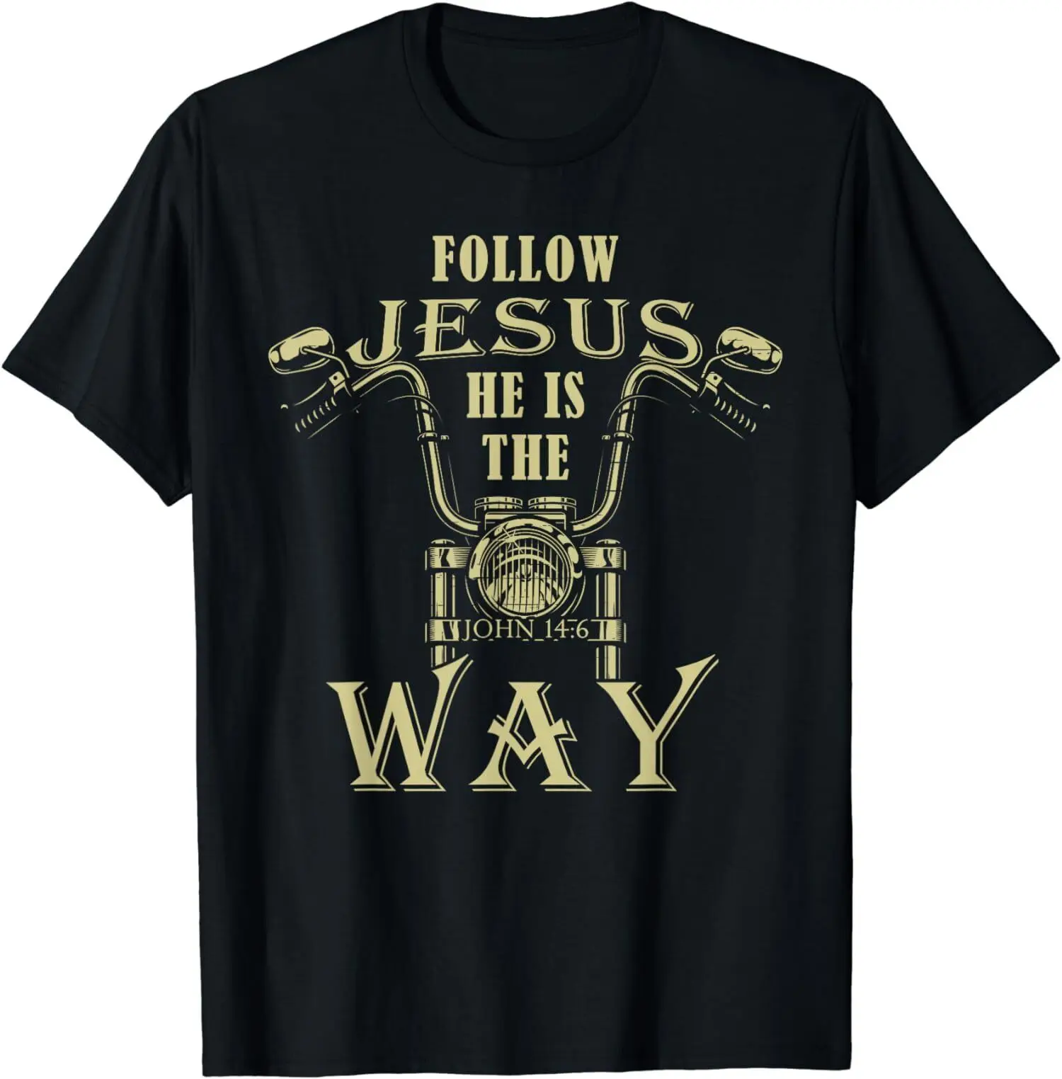 Follow Jesus He Is the Way Christian Motorcycle Biker T-Shirt