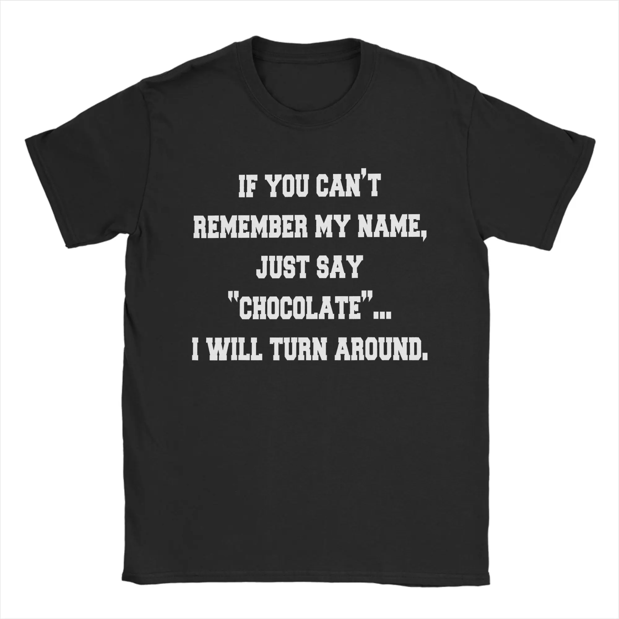Men If You Can't Remember My Name T Shirts  Say Chocolate Love Pure Cotton Tops Awesome Short Sleeve Round Neck Tees  T-Shirts