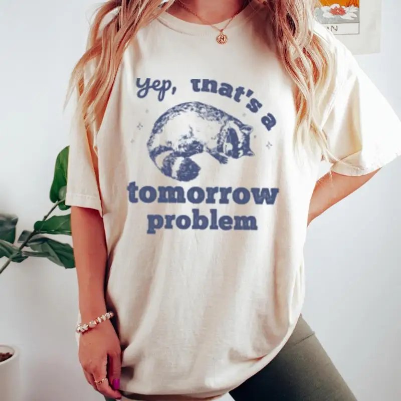 Que suena como un mañana problema camiseta Retro mapache dulce amante divertido Meme cuello redondo