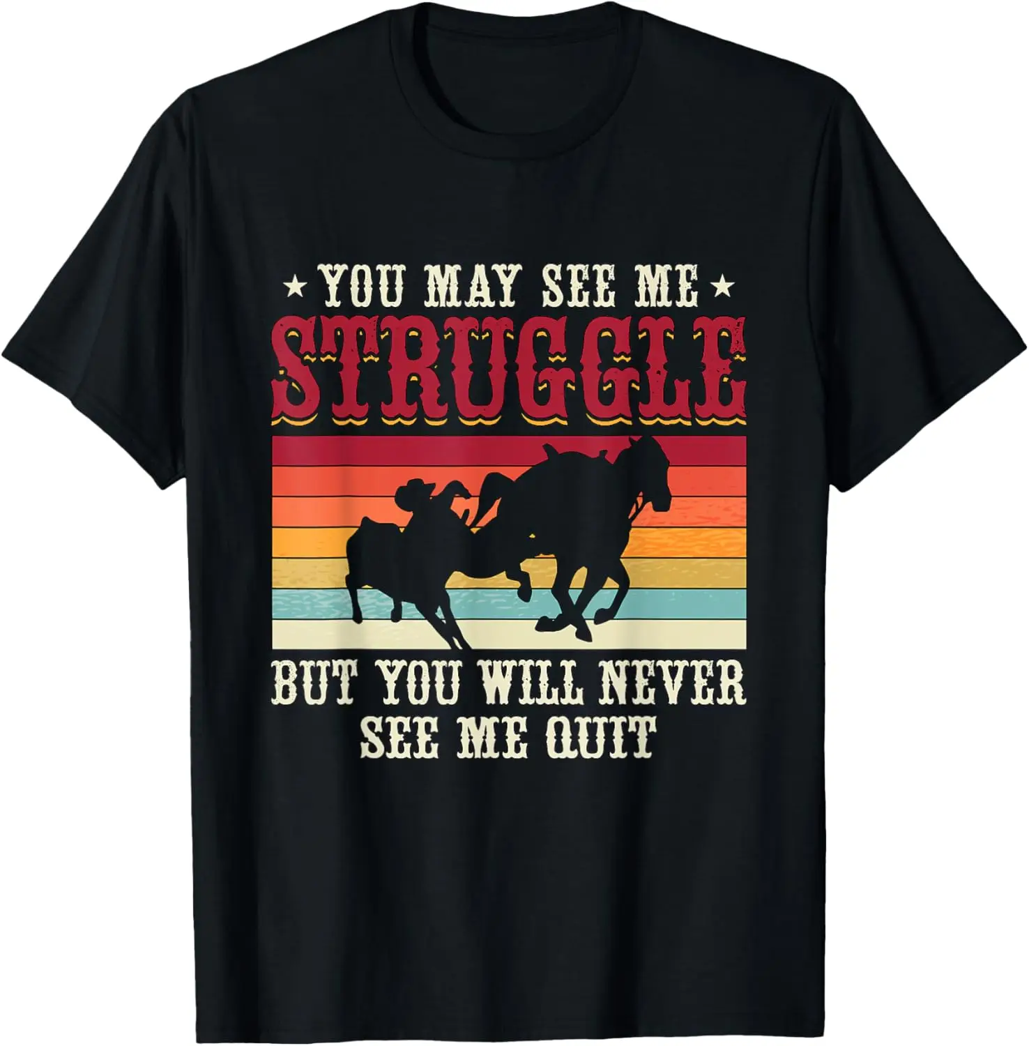 You May See Me Struggle Retro Western Cowboy Steer Wrestling T-Shirt