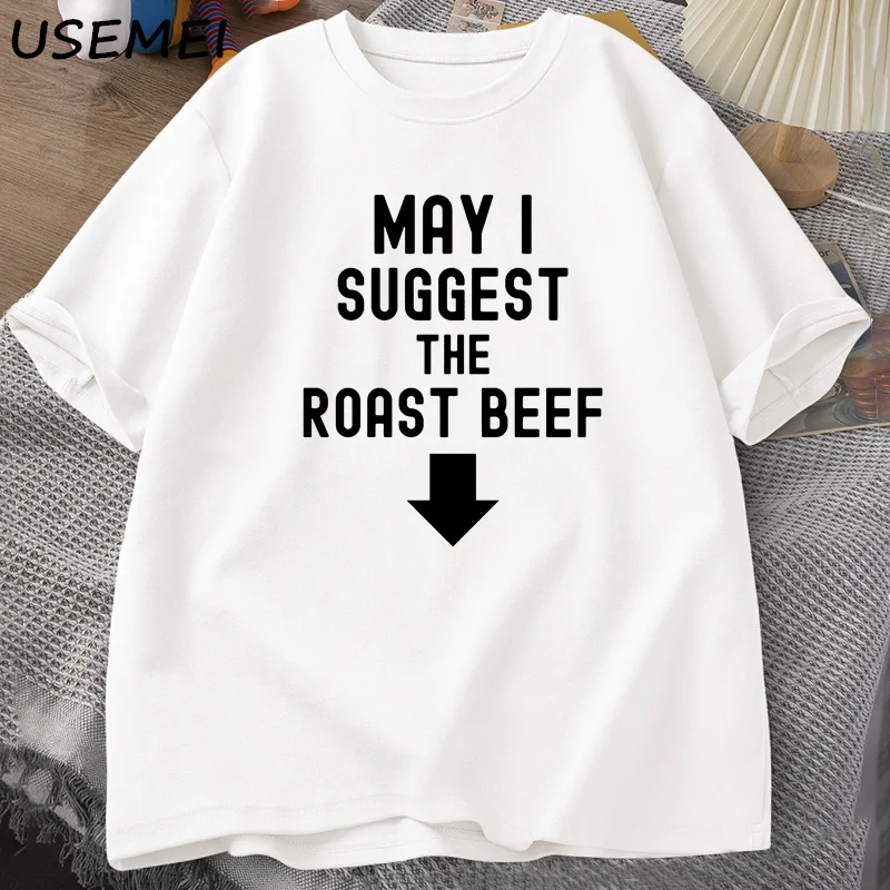 May I Suggest The Roast Beef T Shirt Funny Adult Printed T Shirts Men Cotton Short Sleeve Mens Designer Clothes Graphic Tees