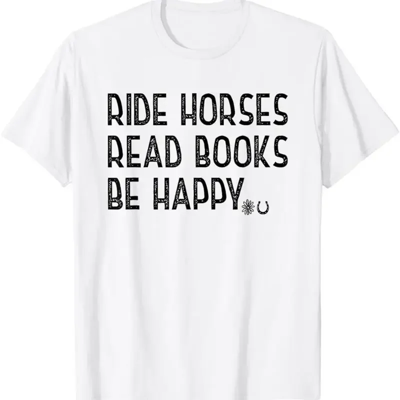 Ride Horses Read Books Be Happy T Shirt
