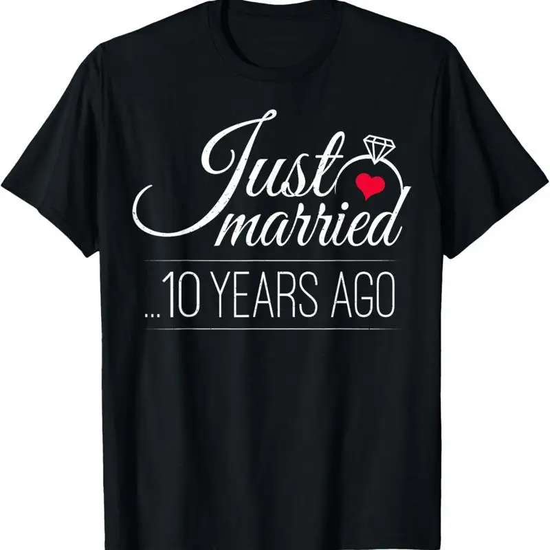 Just Married 10 Years Ago 10Th Wedding Anniversary T Shirt