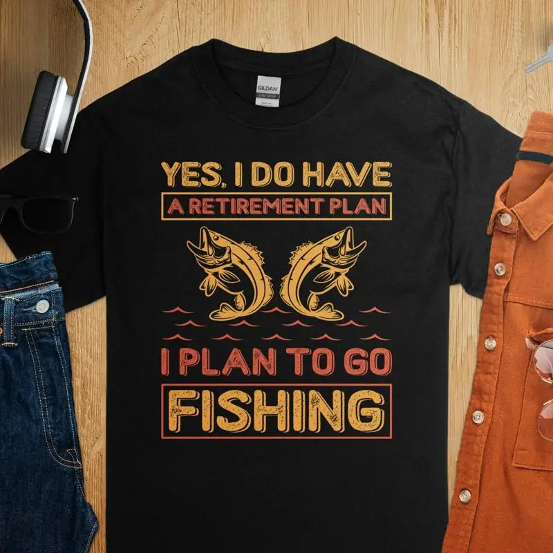 

Funny Retirement T Shirt Yes I Do Have A Plan To Go Fishing