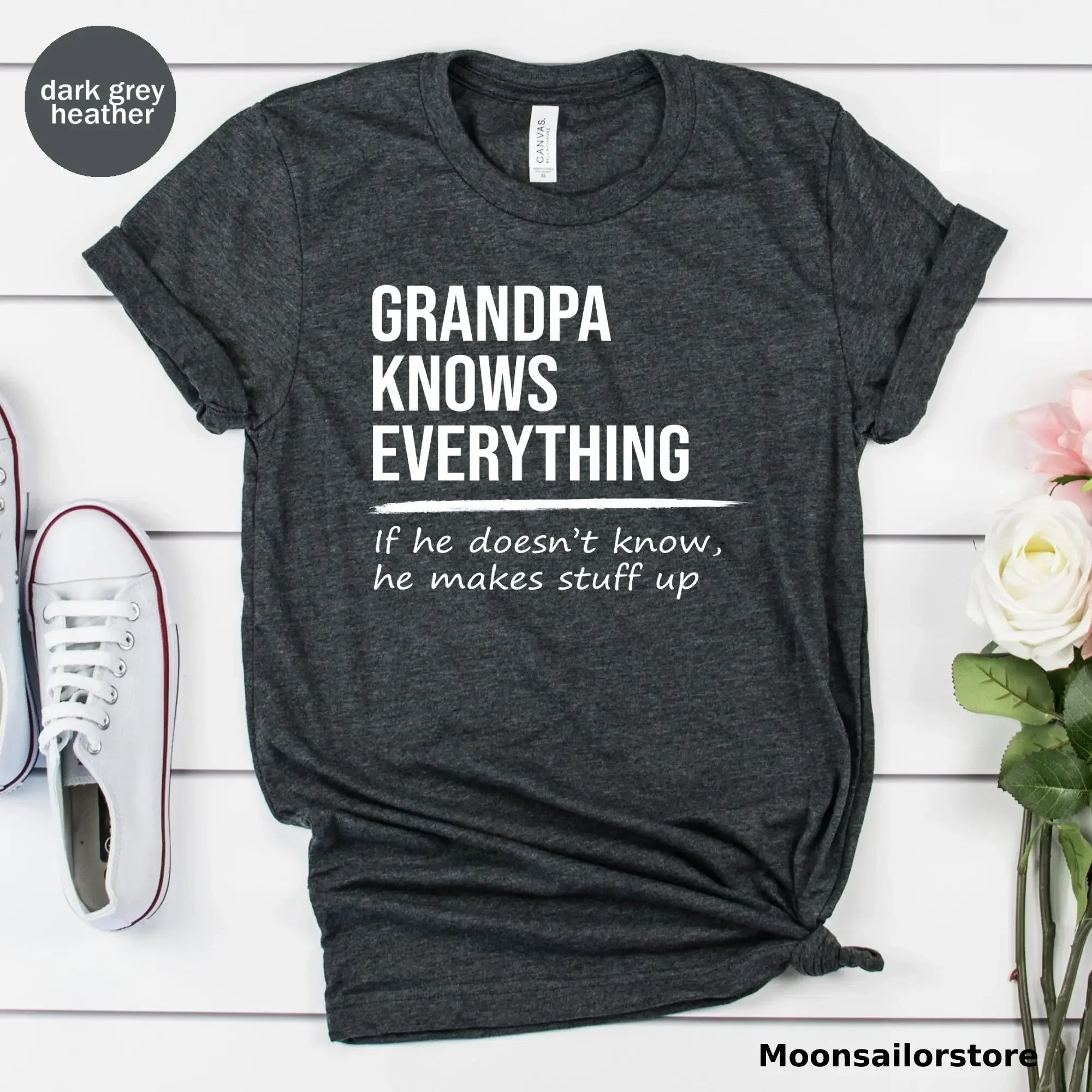 Grandpa Knows Everything T Shirt He Makes Stuff Up Father'S Day For Dad Grandfather