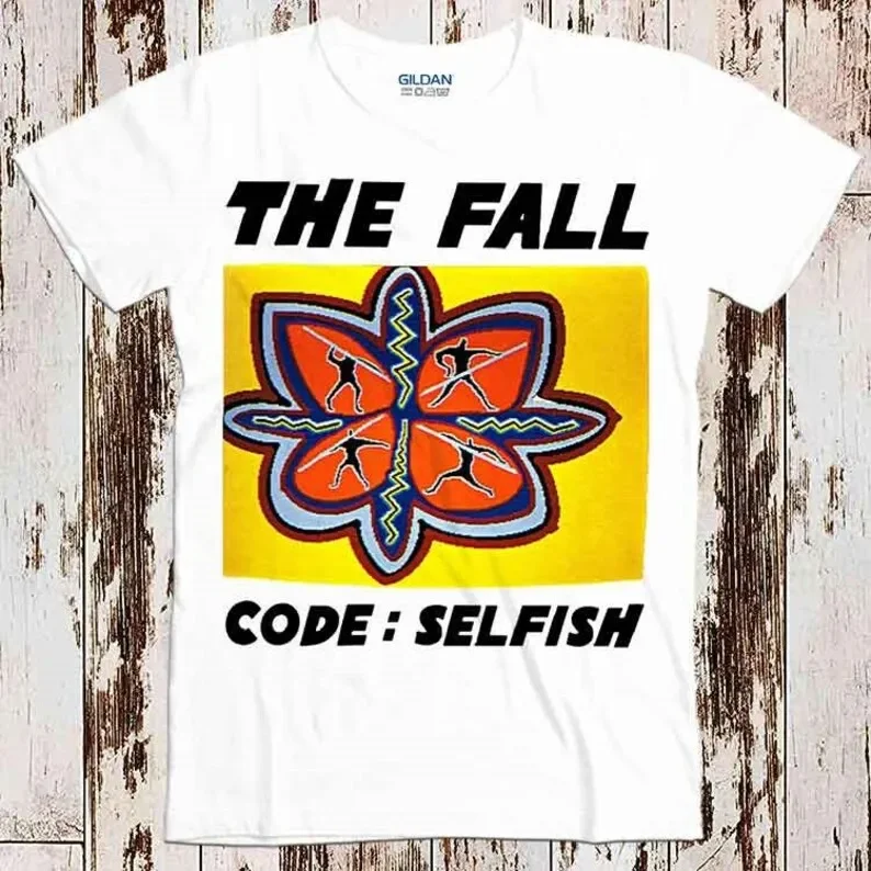 

The Fall Code Selfish Best Seller T Shirt Music Retro Top Tee Gift Cool Unisex 8642