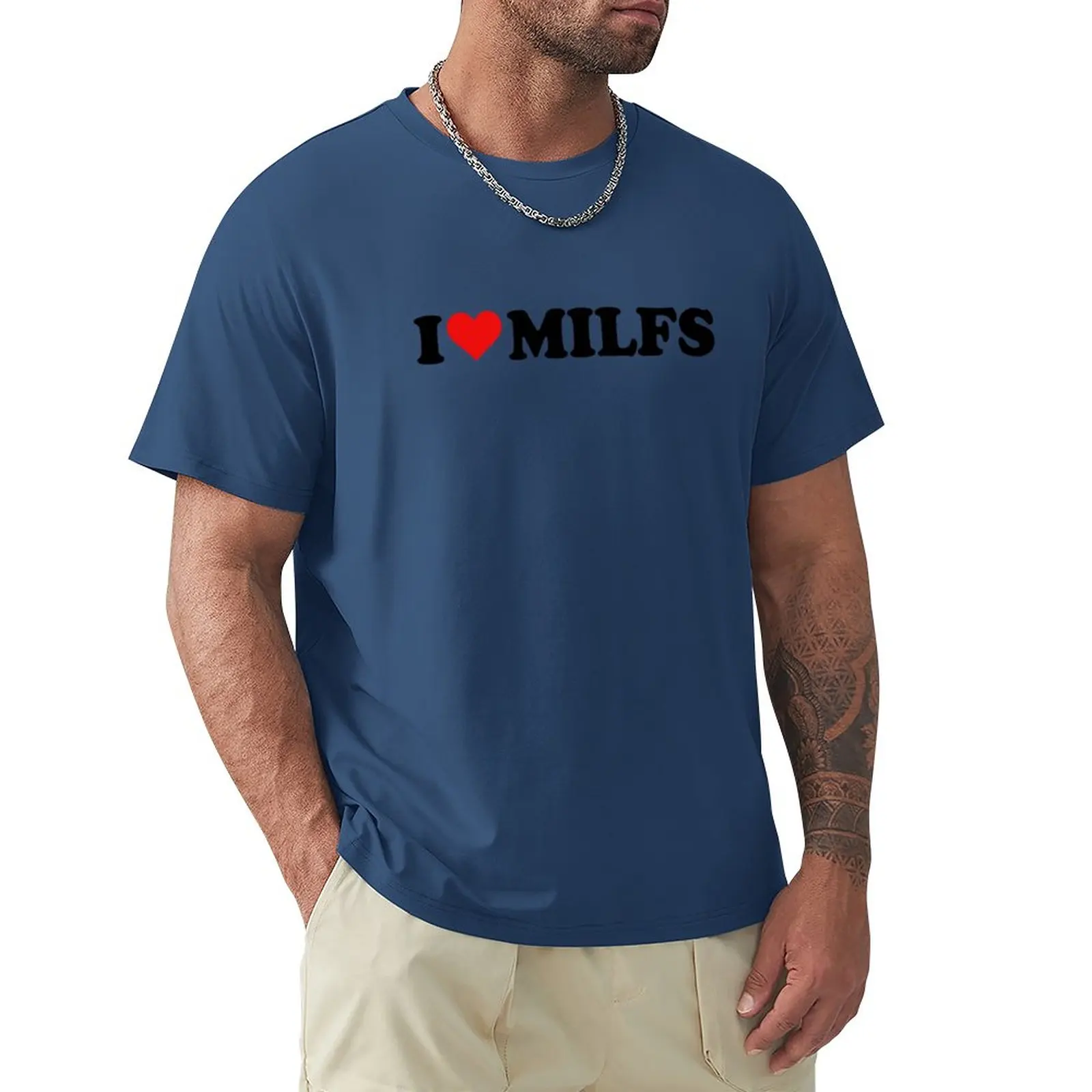 I Love Milfs T-Shirt T-Shirt t shirt man plain t-shirt oversized t shirts mens tall t shirts