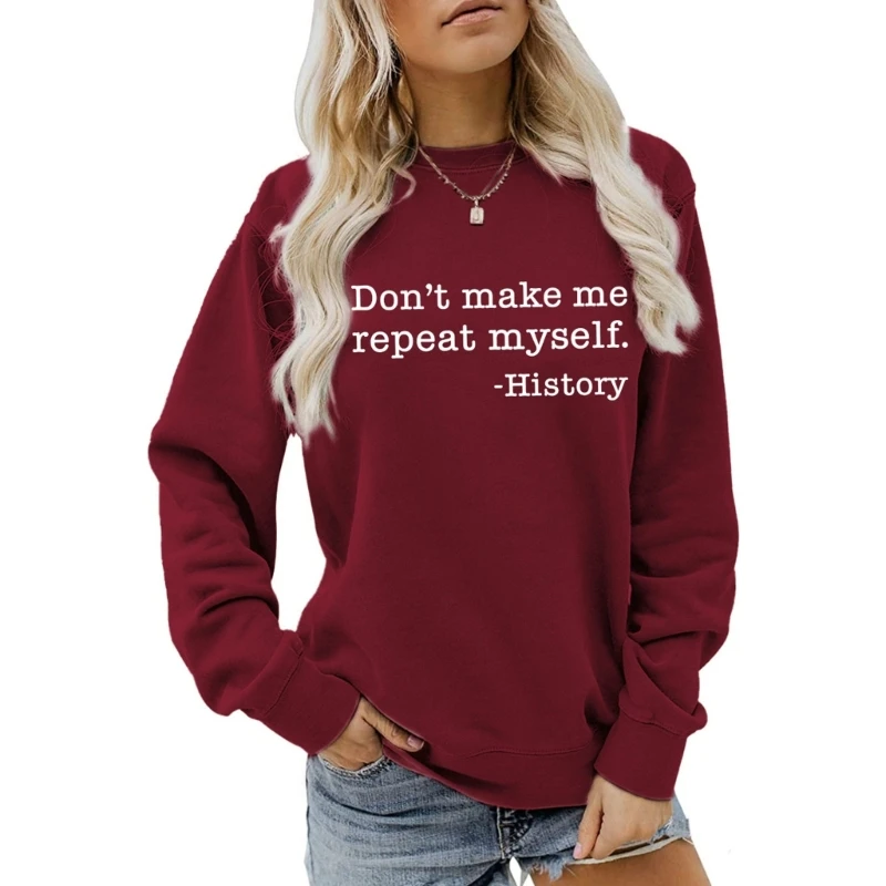 

M2EA Women Dont Make Me Repeat Myself History Sweatshirt Long Sleeve O-Neck Letter Graphic Solid Color Casual Pullover Top