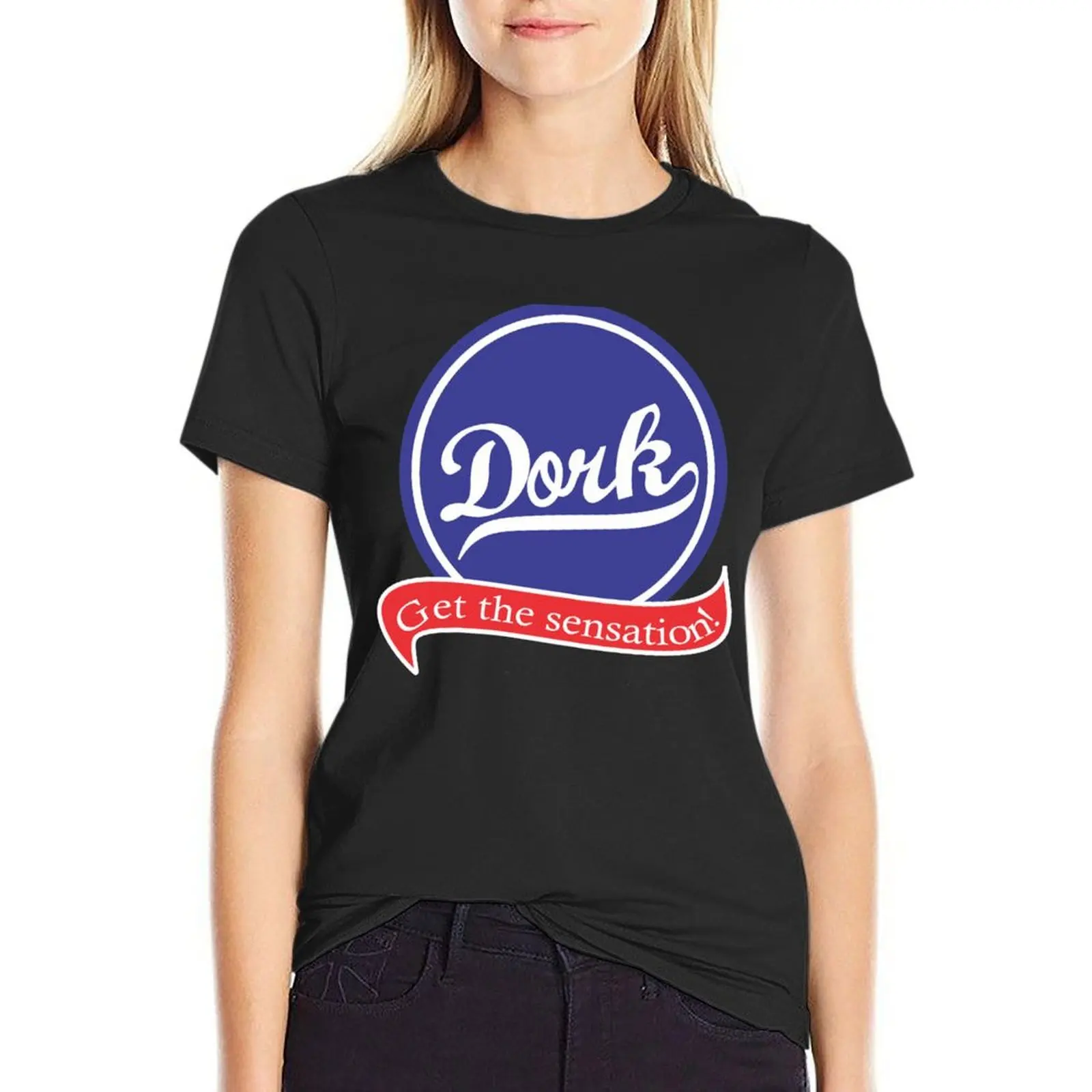 

Dork Get The Sensation T-Shirt cute tops sweat lady clothes graphics white t-shirts for Women