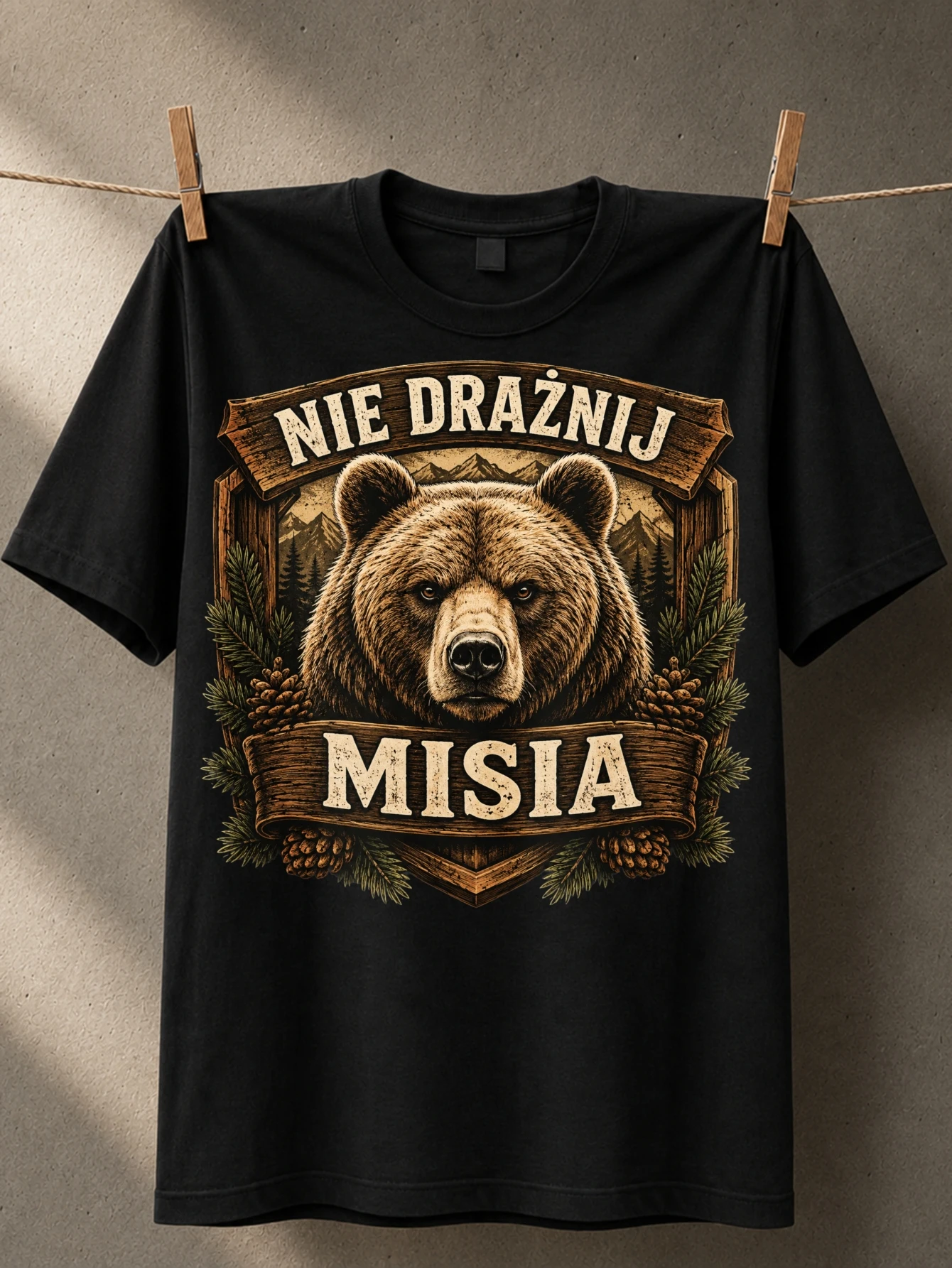 Nie draznij misia bear forest mountains pine cones rustic wooden banner fierce wilderness style  Unisex All T-Shirt
