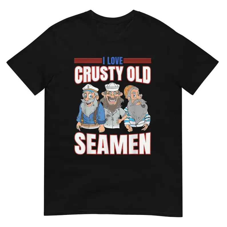 

I Love Crusty Old Seamen Shirt Adult Regular Fit O-Necked Tees Cotton Men's Printed Tops