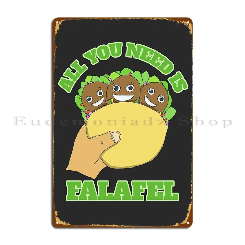 All You Need Is Falafel Happy Falafel Metal Plaque Poster Wall Decor Party Custom Print Create Tin Sign Poster