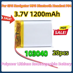 20pcs For GPS Navigator MP5 Bluetooth Headset PS4 Real Capacity 103040 3.7V 1200mAh Polymer Lithium Rechargeable Battery