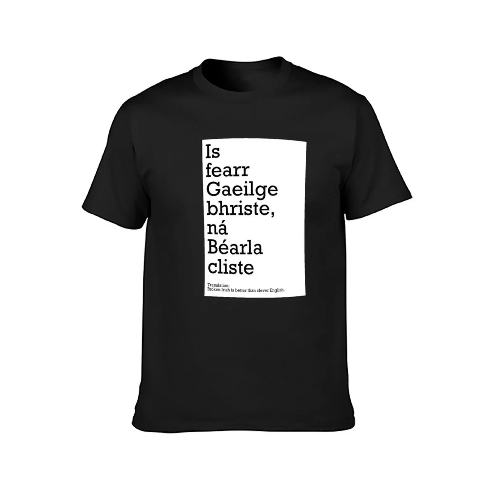 Is fearr Gaeilge bhriste, ná Béarla clisteBroken Irish is better than clever English T-Shirt