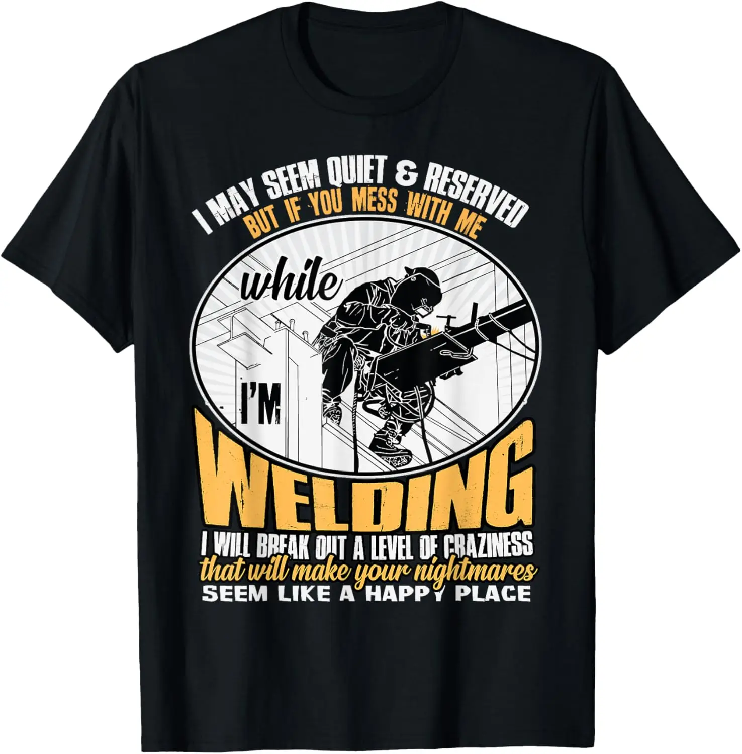 Don't Mess With Me While I'm Welding T Shirt, Welder T Shirt T-Shirt