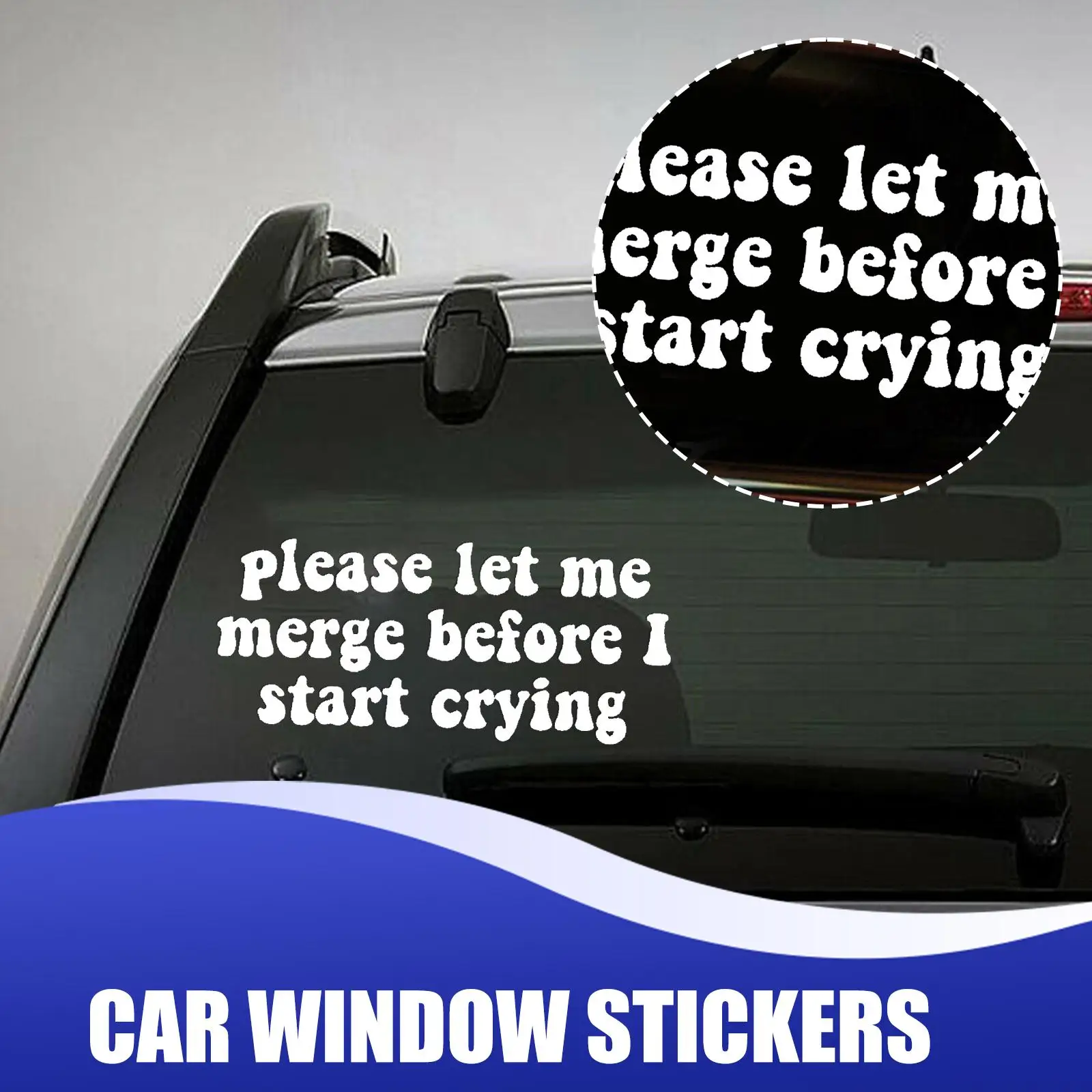 

Funny Please Let Me Merge Before I Start Crying Car Waterproof Sticker Decals Window Car Body Home Stickers Car Vinyl D0Z8