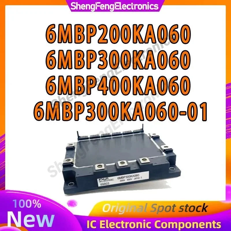 

6MBP200KA060 6MBP300KA060 6MBP400KA060 6MBP300KA060-01 NEW AND ORIGINAL MODULE IN STOCK