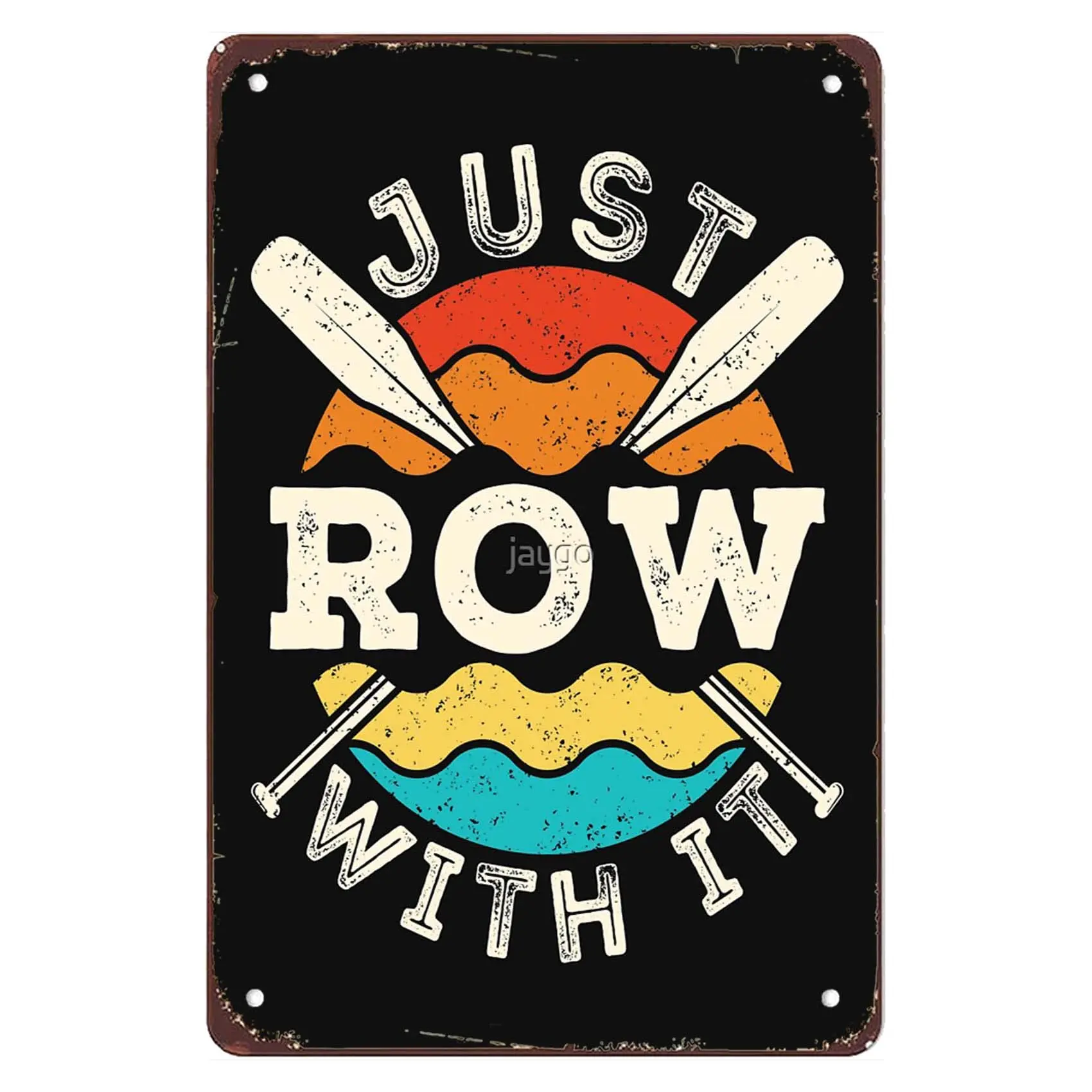 Funny Just Row with It Rowing Rower Crew Team Oars Signs Wall Decor Vintage Metal Tin Sign Wall Art Poster for Kitchen Office Ba