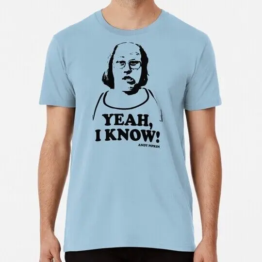 Yeah I Know Andy Pipkin Little Britain T Shirt S to 5XL Made in the USA T-Shirt