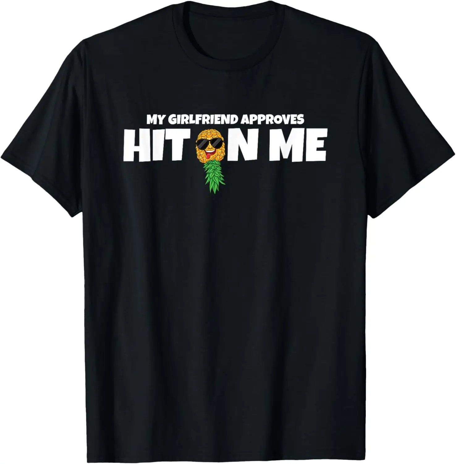 

Hit On Me My Girlfriend Approves Swinger Pineapple Men T-Shirt