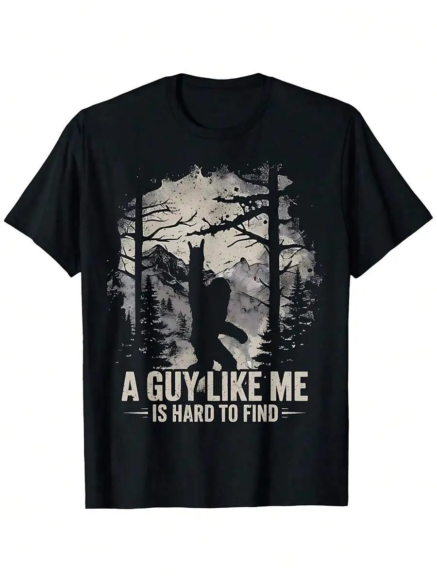Funny Sasquatch T-Shirt With 'A Guy Like Me Is Hard To Find' Cryptid Design, For Camping And Cryptozoology Fans. Men's Casual Cr
