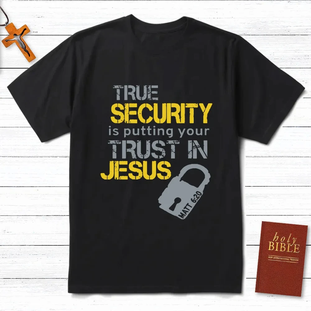 

Футболка True Security Is Putting Your Trust in Jesus, мужская и женская хлопковая футболка с короткими рукавами, мужская одежда, блузка, топы большого размера