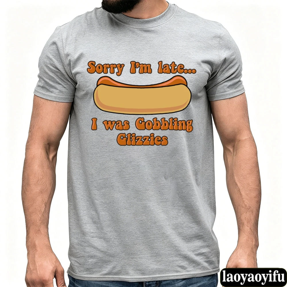 Sorry I'm Late Gobbling Glizzies Hotdog Men T Shirt Funny Food Humor Print Summer Party Top for Dog Cookout Lover
