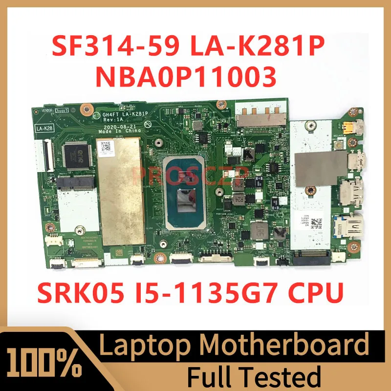 

GH4FT LA-K281P Mainboard For Acer SF314-59 Laptop Motherboard NBA0P11003 With SRK05 I5-1135G7 CPU 100% Fully Tested Working Well