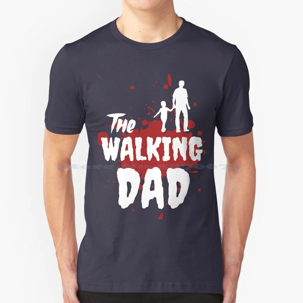 The Walking Dad T Shirt 100% Cotton Tee Walking Dad Zombies Blood Horror Terror Fear The Walking Dead Funny Irony