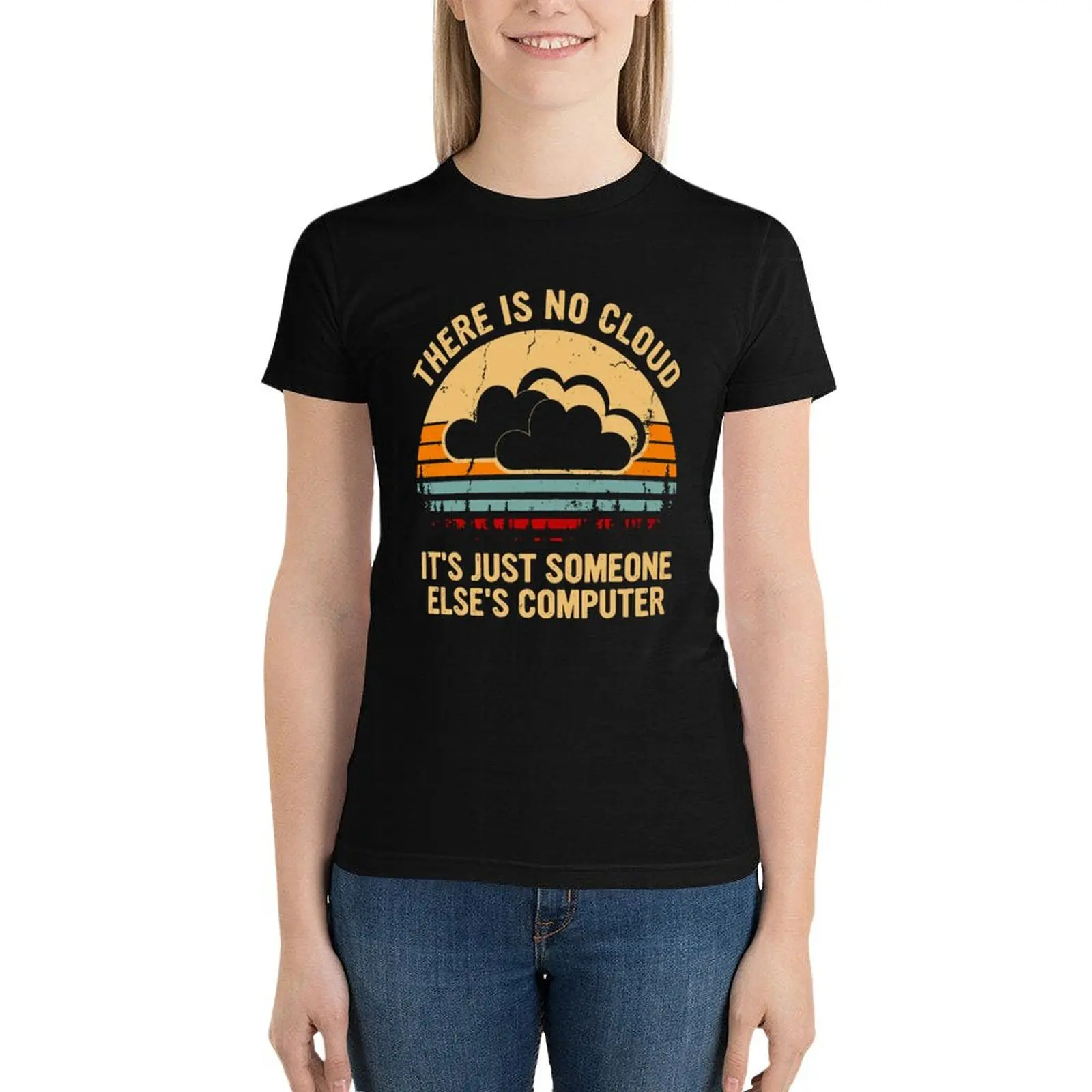 

There is no cloud It's just someone else's computer T-Shirt Aesthetic clothing shirts graphic tees t shirt dress Women