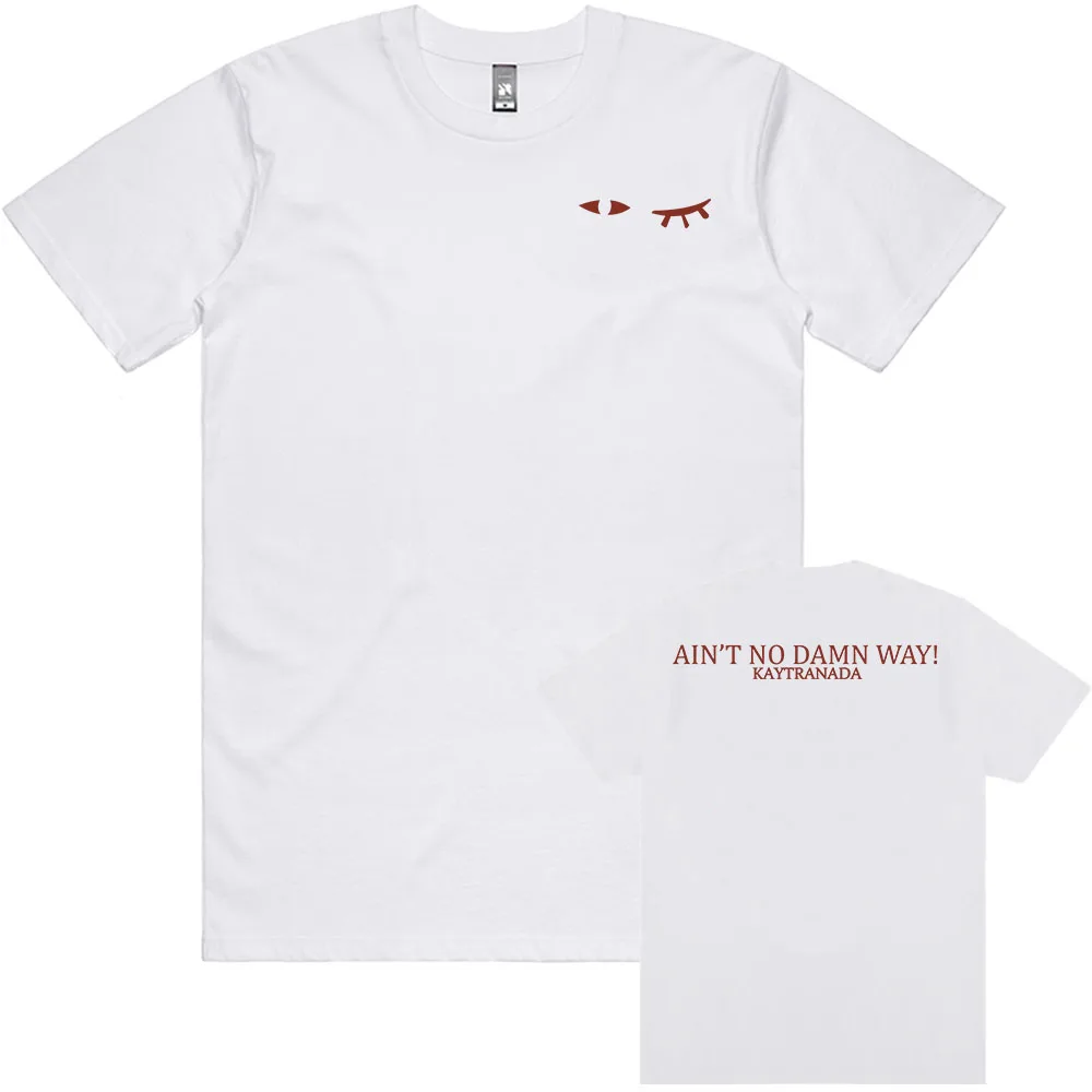 

AIN'T NO DAMN WAY Wink T-shirt KAYTRANADA Singer Fashion Casual Tshirts Short Sleeve Cotton Male T Shirt Unisex Streetwear Mens