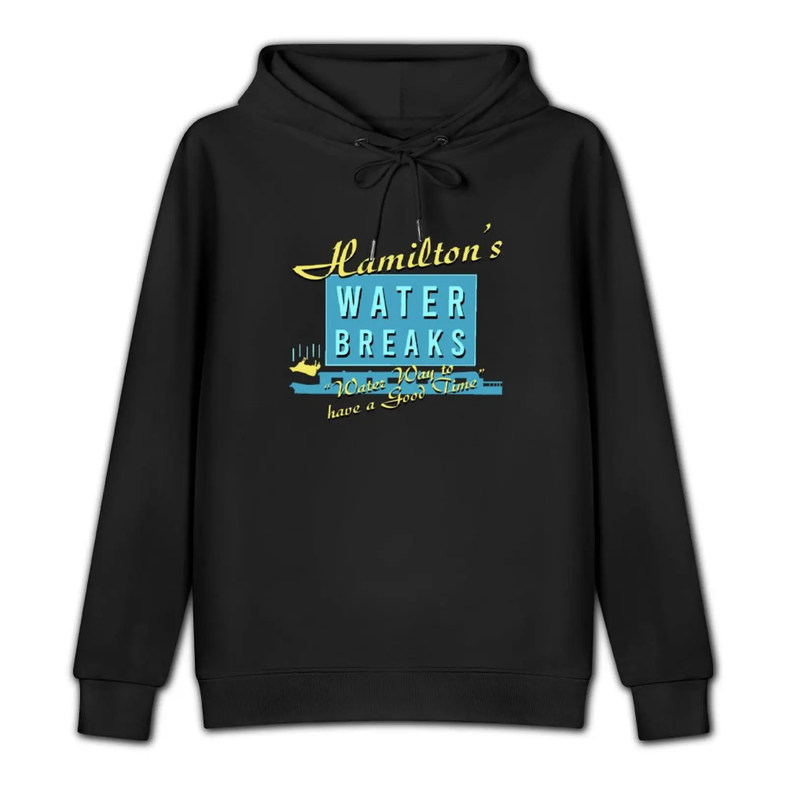 Hamiltons Water Breaks - Water Way to have a Good Time. Pullover Hoodie men clothing hoodie for men