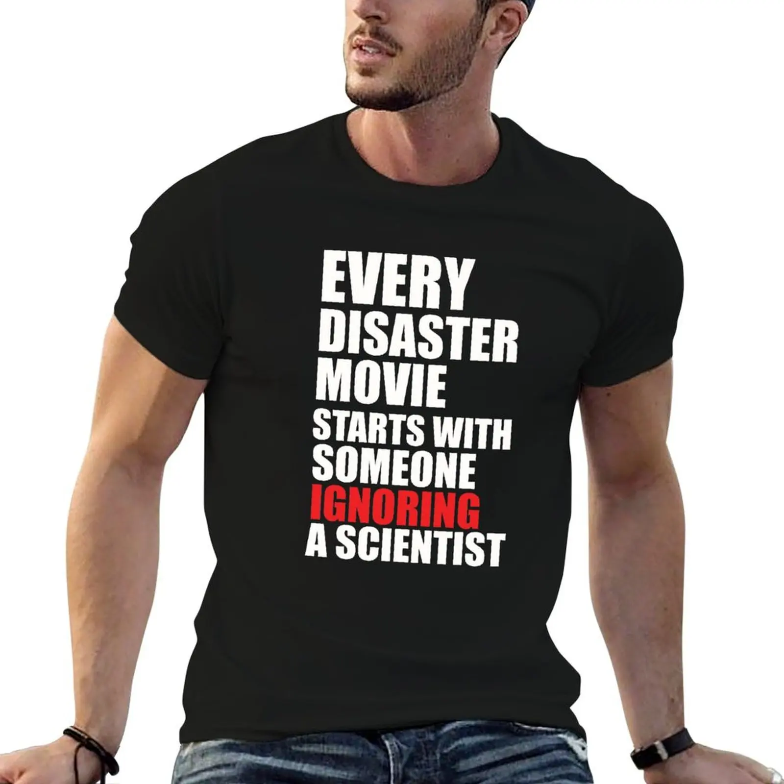 Tout film de catastrophe commence avec la scène où quelqu'un ignore l'importance d'un scientifique - T-shirt décontracté streetwear à manches courtes
