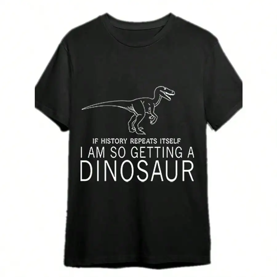 

Men's Funny Dinosaur Graphic T-Shirt If History Repeats Itself Am Getting a Dinosaur Design Black Cotton Short Sleeve Tee