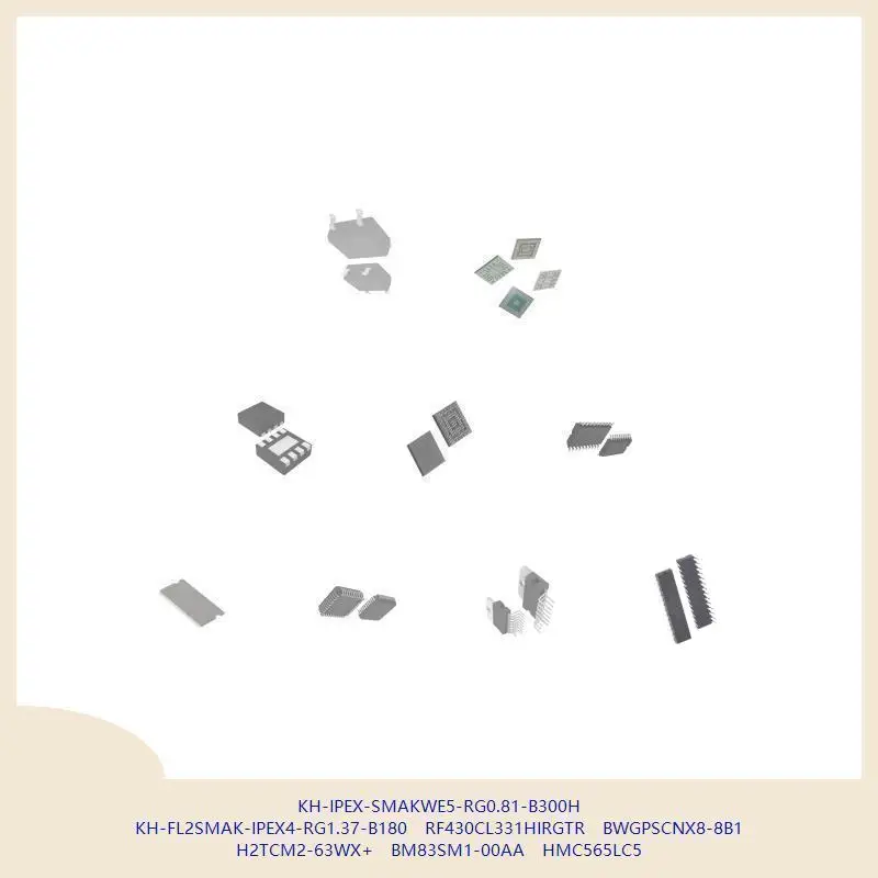 KH-IPEX-SMAKWE5-RG0.81-B300H KH-FL2SMAK-IPEX4-RG1.37-B180 RF430CL331HIRGTR BWGPSCNX8-8B1 H2TCM2-63WX + BM83SM1-00AA HMC565LC5